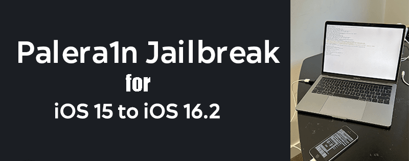 Palera1n Jailbreak for iOS 15 to iOS 16.2
