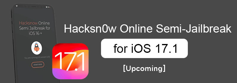 Hacksn0w Online Semi-Jailbreak for iOS 17.1