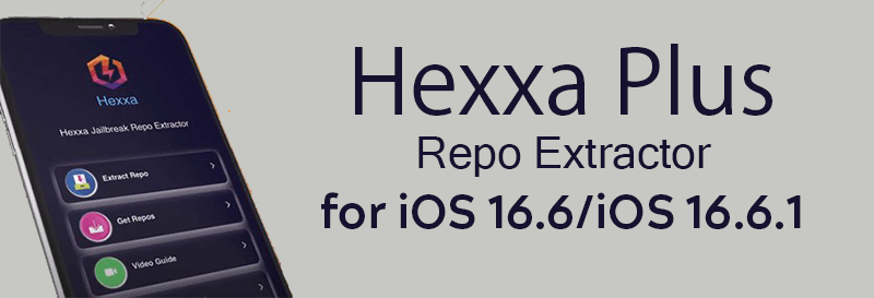  Hexxa plus Repo Extractor for iOS 16.6/iOS 16.6.1