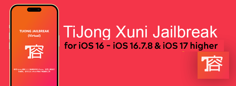 TiJong Xuni Jailbreak for iOS 16 - iOS 16.7.8 & iOS 17 higher